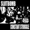 SlutBomb - Constant Struggle
